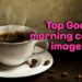 150+ Top Good morning coffee images download