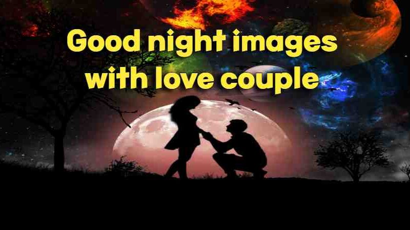 romantic Good night images with, love couple